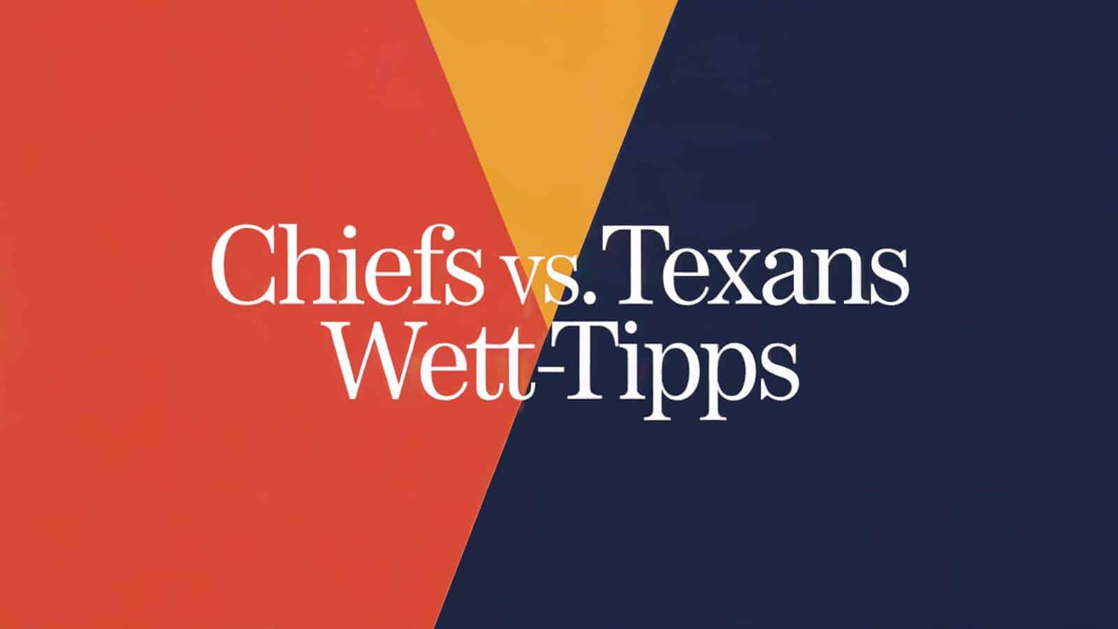 Chiefs vs. Texans Wett-Tipps 18.01.2025