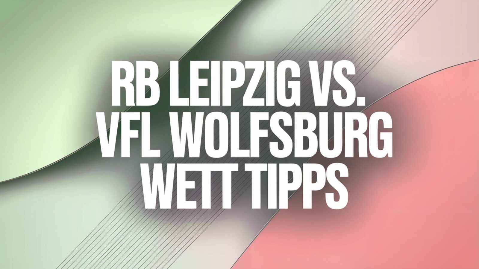 Leipzig - Wolfsburg Wett Tipps am 26.02.2025